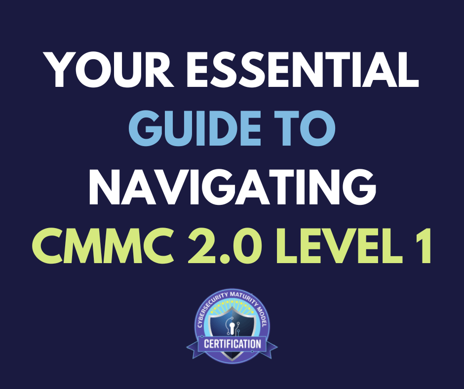 Your Essential Guide to Navigating CMMC 2.0 Level 1