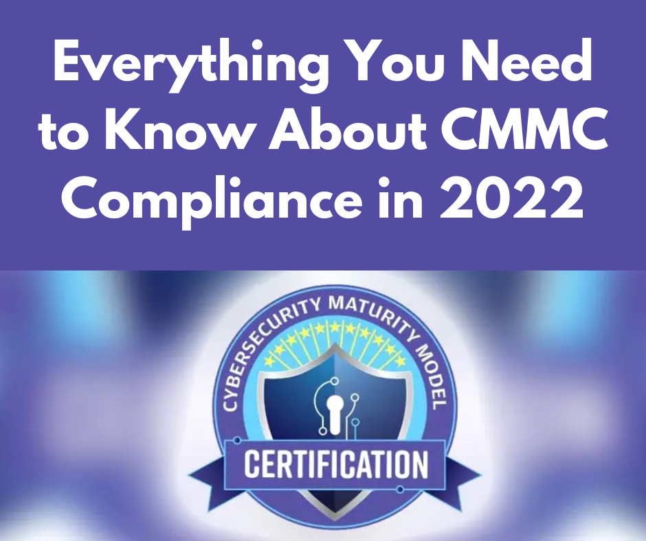 Everything You Need to Know About CMMC Compliance in 2022